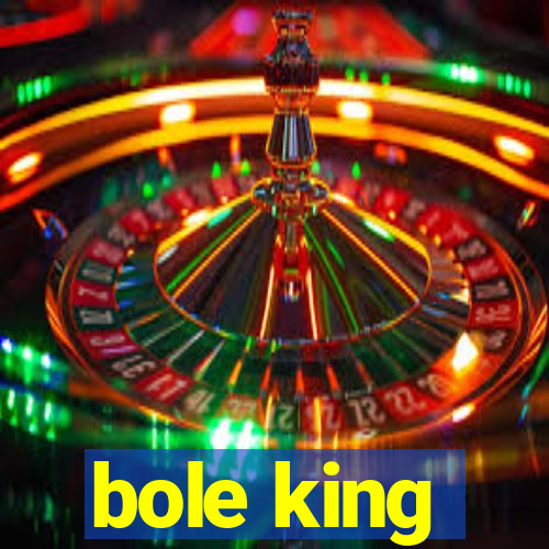 bole king